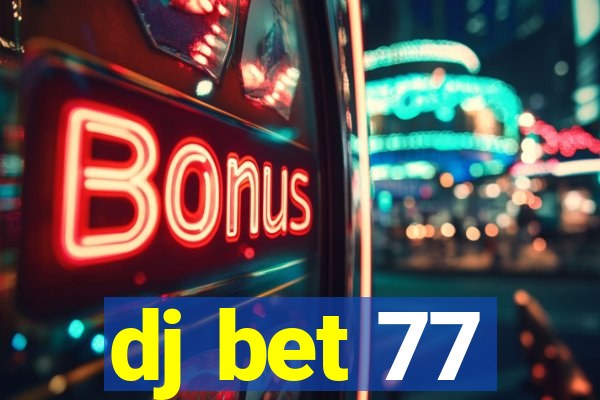 dj bet 77